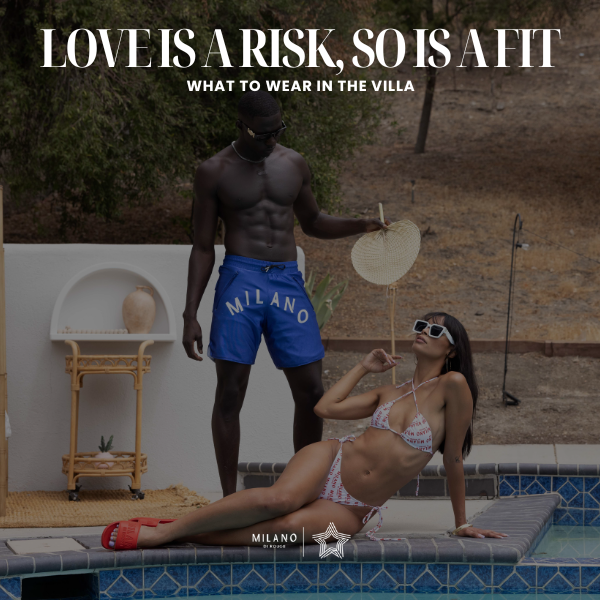 Love Is a Risk, So Is a Fit: What to Wear in the Villa
